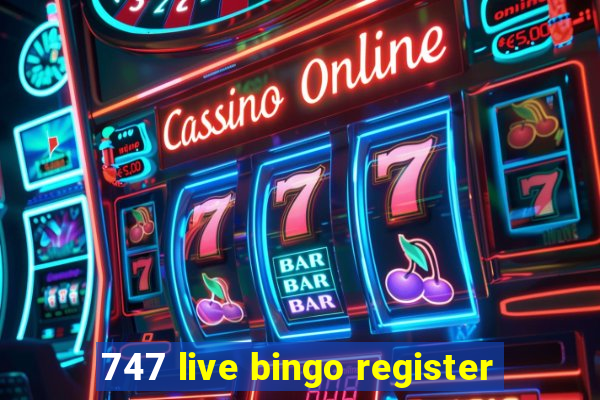 747 live bingo register