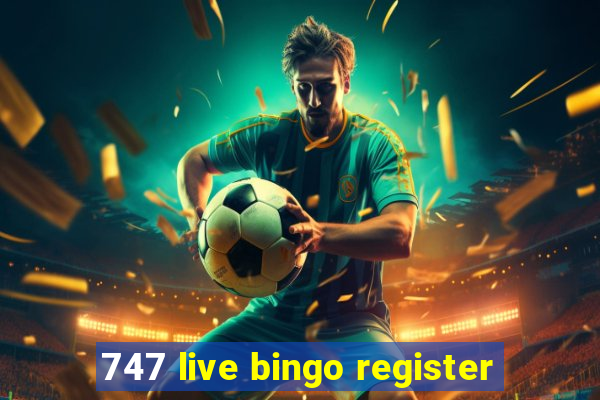 747 live bingo register