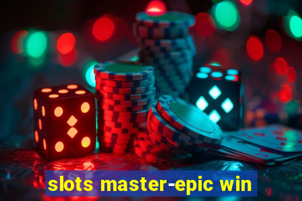 slots master-epic win