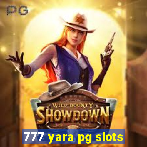 777 yara pg slots