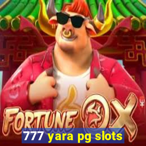 777 yara pg slots