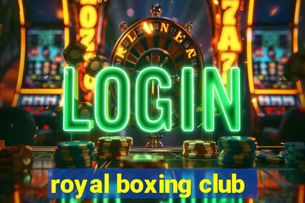 royal boxing club