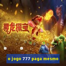 o jogo 777 paga mesmo