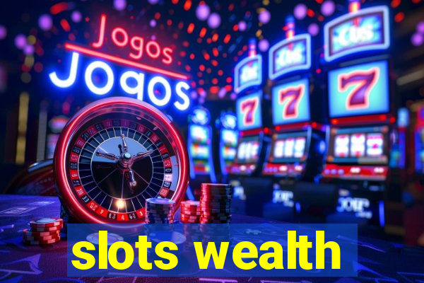 slots wealth