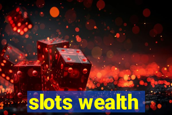 slots wealth