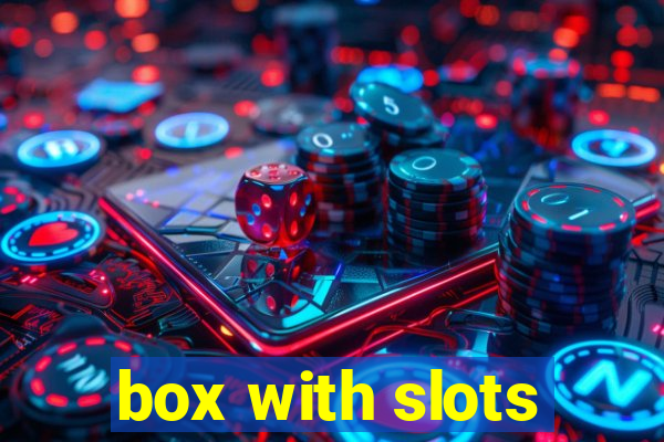 box with slots