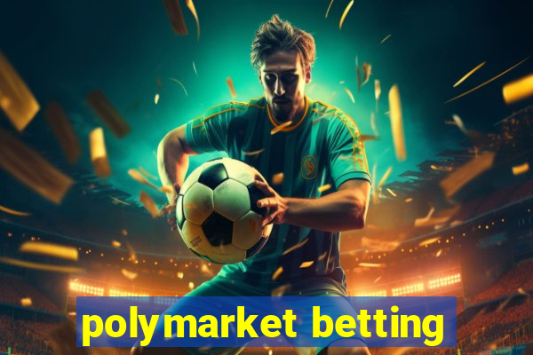 polymarket betting