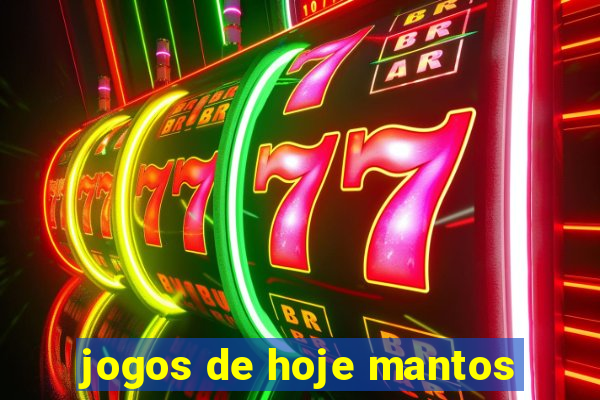 jogos de hoje mantos