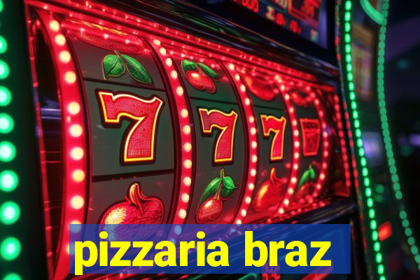 pizzaria braz