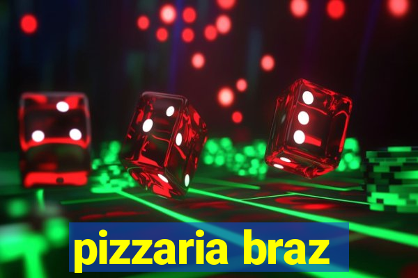 pizzaria braz