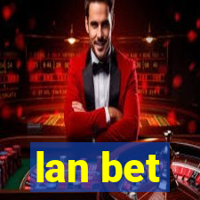 lan bet