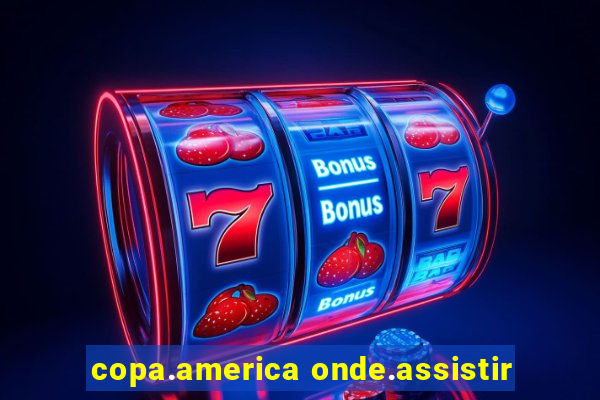 copa.america onde.assistir