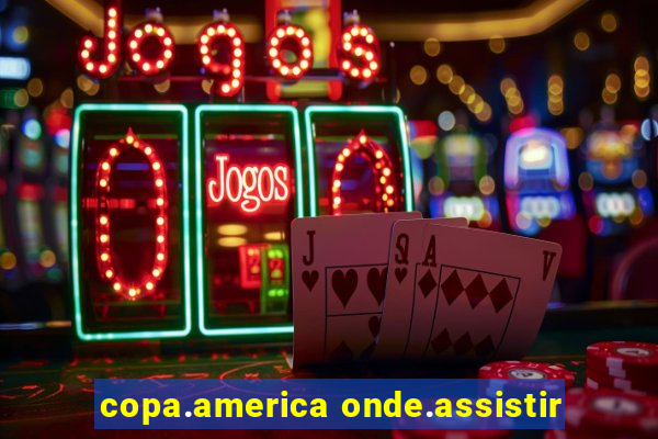 copa.america onde.assistir