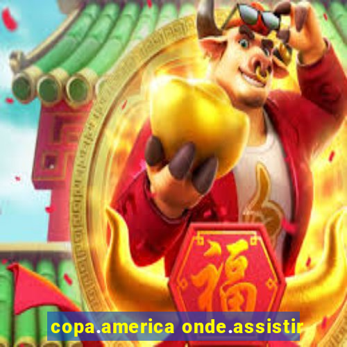 copa.america onde.assistir