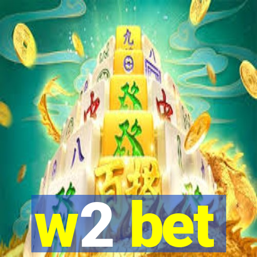 w2 bet