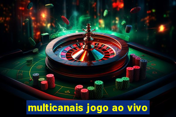 multicanais jogo ao vivo