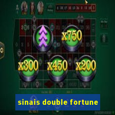 sinais double fortune