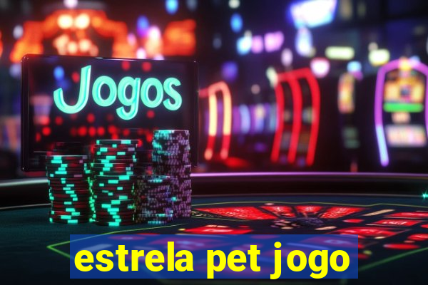 estrela pet jogo