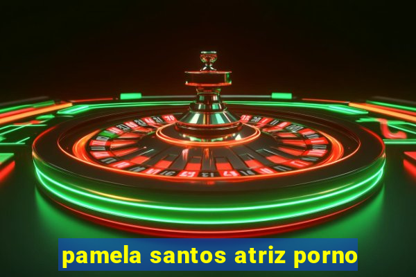 pamela santos atriz porno