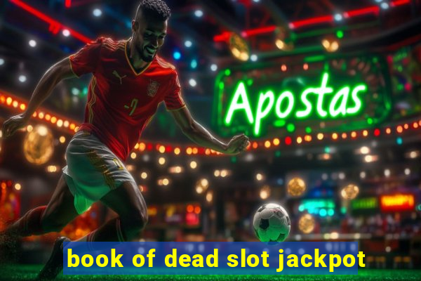 book of dead slot jackpot