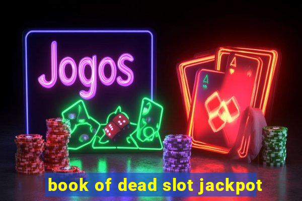 book of dead slot jackpot