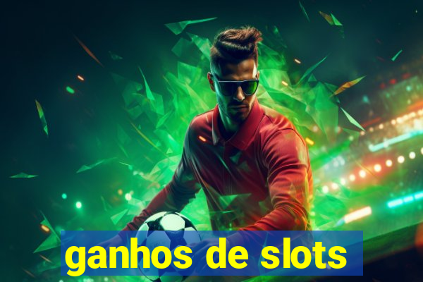 ganhos de slots