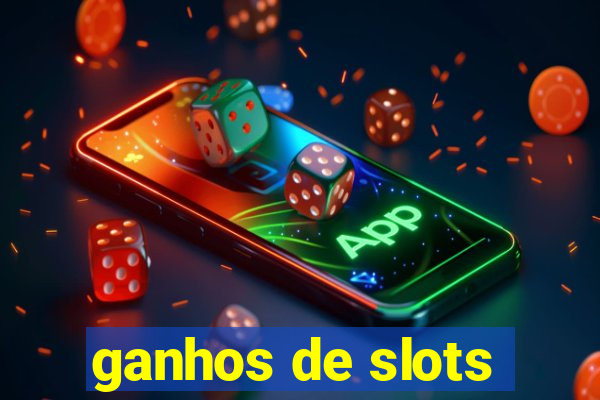 ganhos de slots