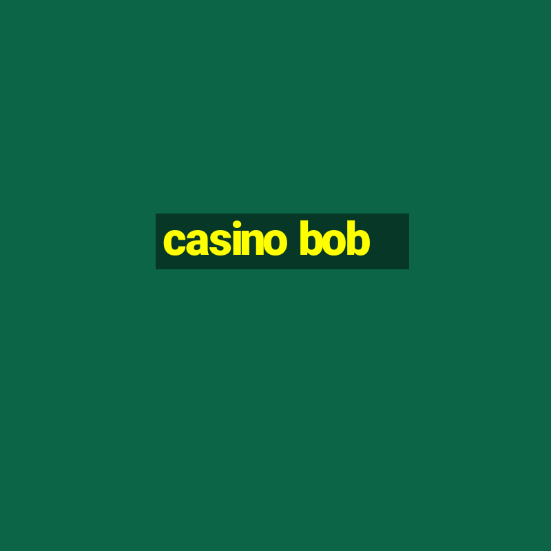 casino bob