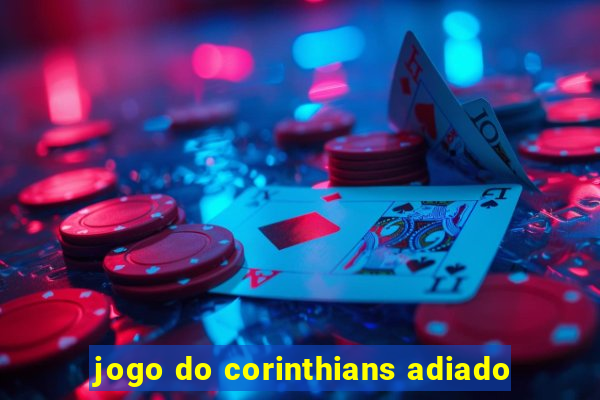 jogo do corinthians adiado