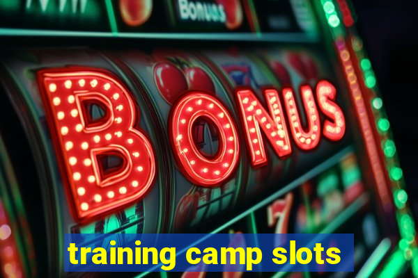 training camp slots