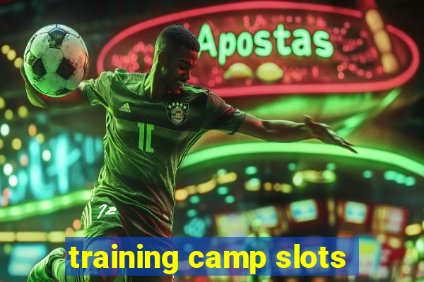 training camp slots