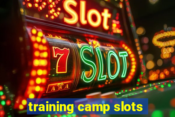 training camp slots