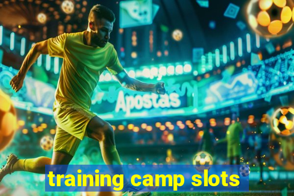 training camp slots