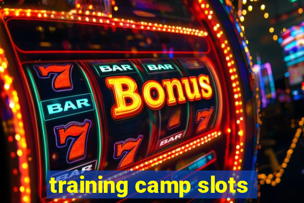 training camp slots