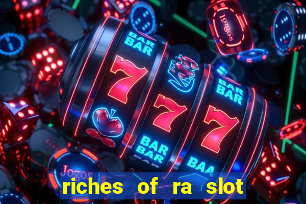 riches of ra slot slot free play