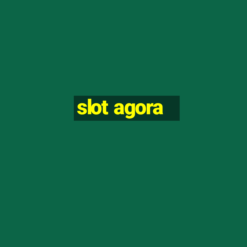 slot agora