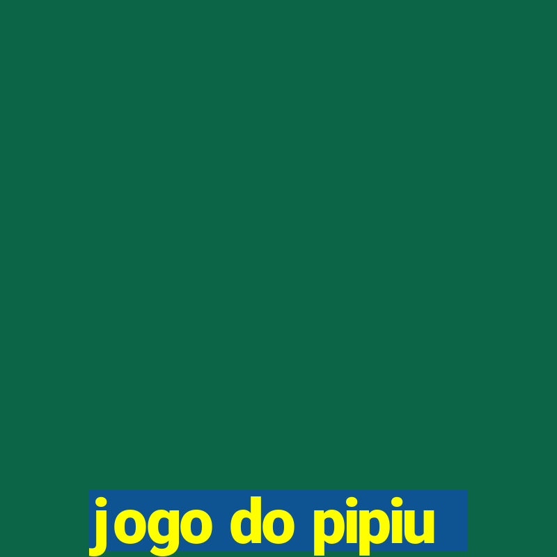 jogo do pipiu