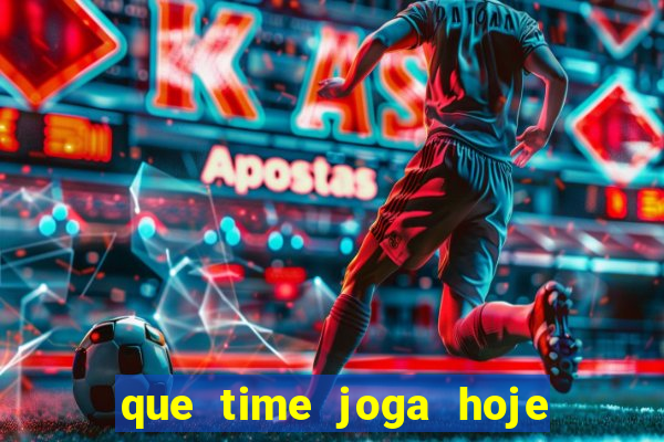 que time joga hoje ao vivo