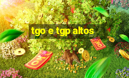 tgo e tgp altos