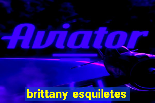 brittany esquiletes