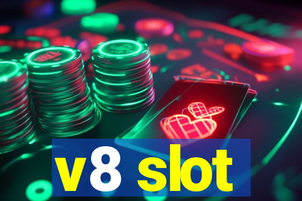 v8 slot