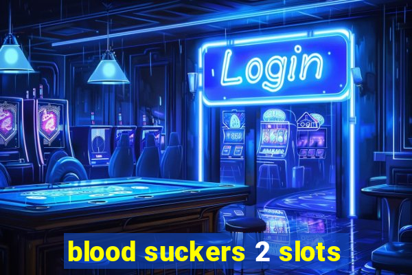 blood suckers 2 slots