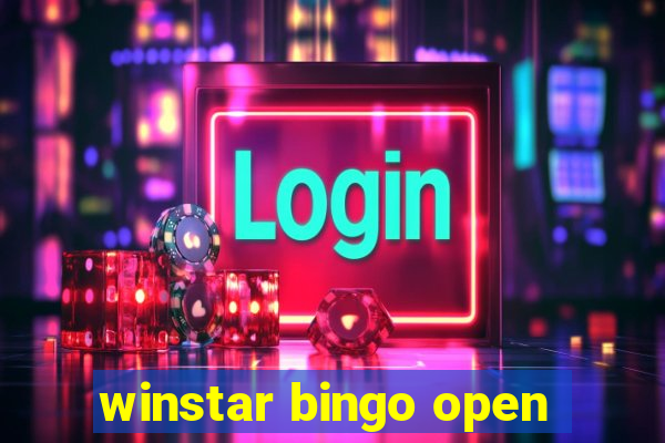 winstar bingo open