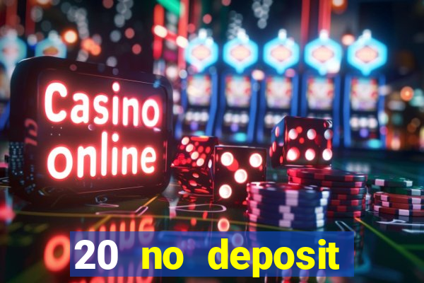 20 no deposit bonus casino