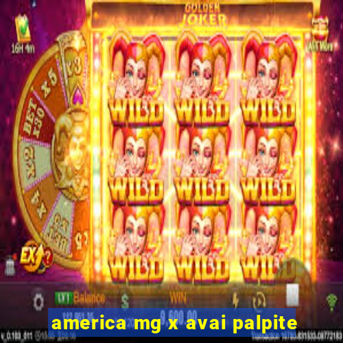 america mg x avai palpite