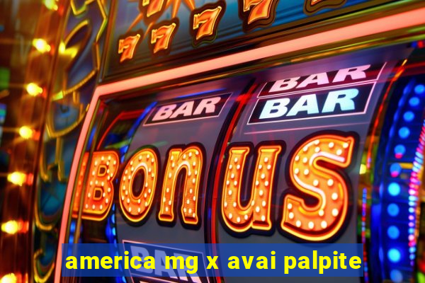 america mg x avai palpite