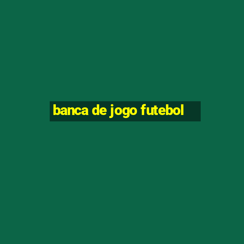 banca de jogo futebol