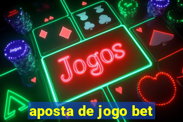 aposta de jogo bet