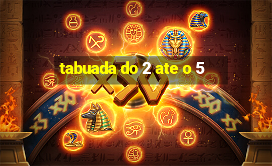 tabuada do 2 ate o 5