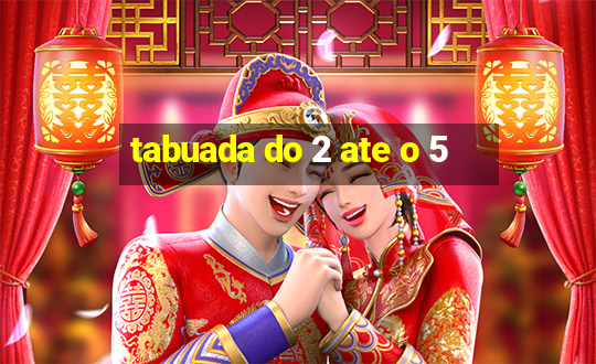 tabuada do 2 ate o 5